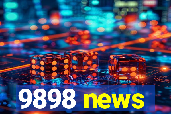 9898 news